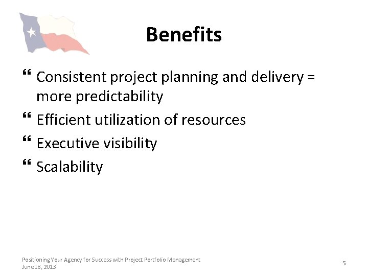 Benefits } Consistent project planning and delivery = more predictability } Efficient utilization of