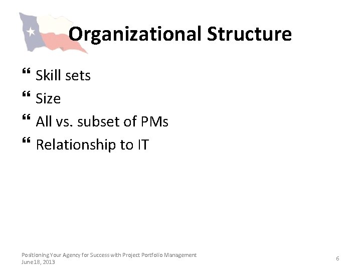 Organizational Structure } } Skill sets Size All vs. subset of PMs Relationship to