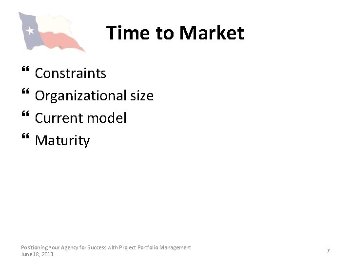 Time to Market } } Constraints Organizational size Current model Maturity Positioning Your Agency