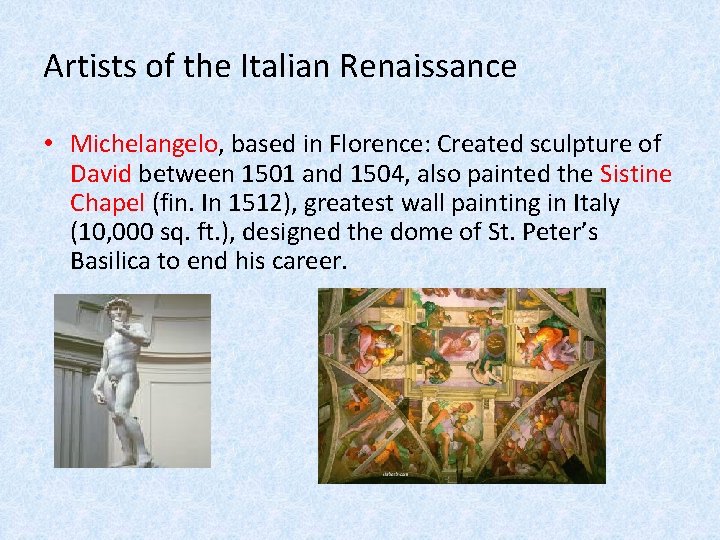 Artists of the Italian Renaissance • Michelangelo, based in Florence: Created sculpture of David