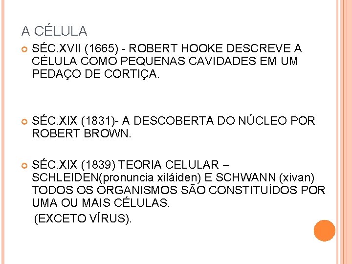A CÉLULA SÉC. XVII (1665) - ROBERT HOOKE DESCREVE A CÉLULA COMO PEQUENAS CAVIDADES