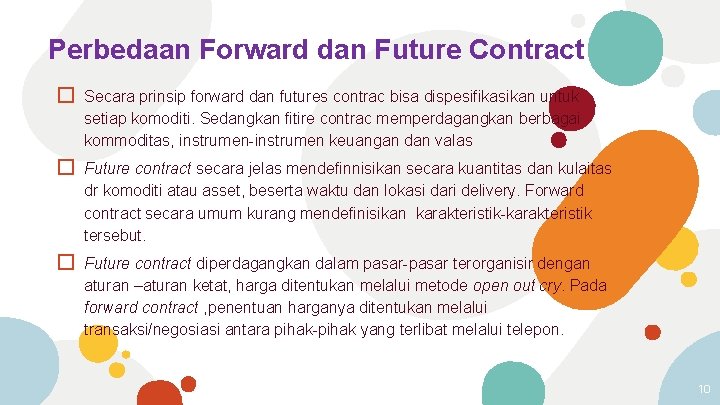 Perbedaan Forward dan Future Contract � Secara prinsip forward dan futures contrac bisa dispesifikasikan