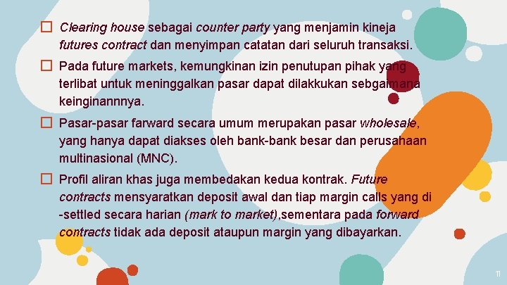 � Clearing house sebagai counter party yang menjamin kineja futures contract dan menyimpan catatan