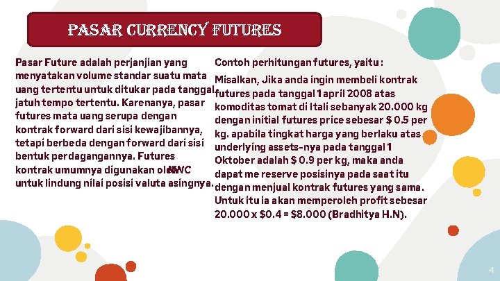 Pasar currency Futures Pasar Currency Futures Pasar Future adalah perjanjian yang Contoh perhitungan futures,