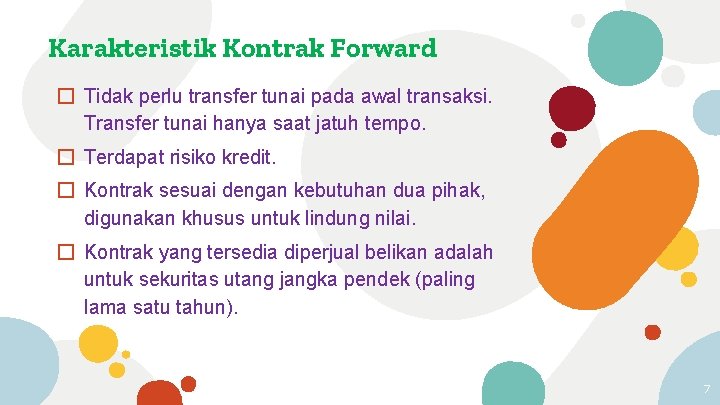 Karakteristik Kontrak Forward � Tidak perlu transfer tunai pada awal transaksi. Transfer tunai hanya