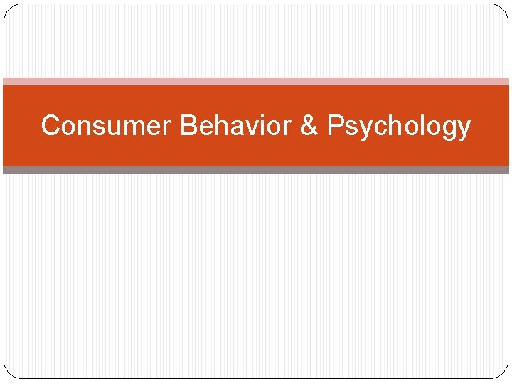 Consumer Behavior & Psychology 