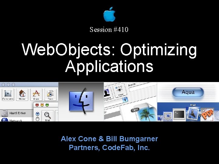 Session #410 Web. Objects: Optimizing Applications Alex Cone & Bill Bumgarner Partners, Code. Fab,