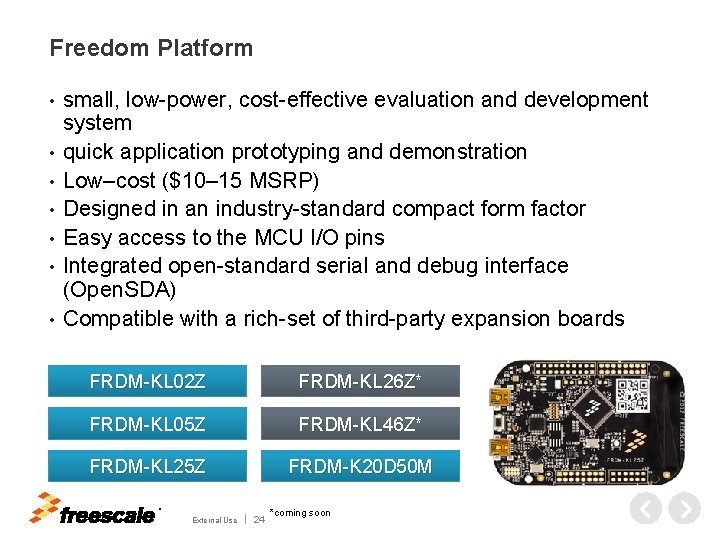 Freedom Platform • • small, low-power, cost-effective evaluation and development system quick application prototyping