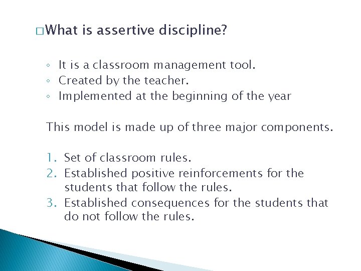 � What is assertive discipline? ◦ It is a classroom management tool. ◦ Created � What is assertive discipline? ◦ It is a classroom management tool. ◦ Created