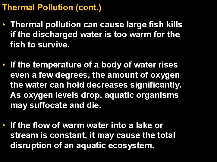 Thermal Pollution (cont. ) • Thermal pollution cause large fish kills if the discharged