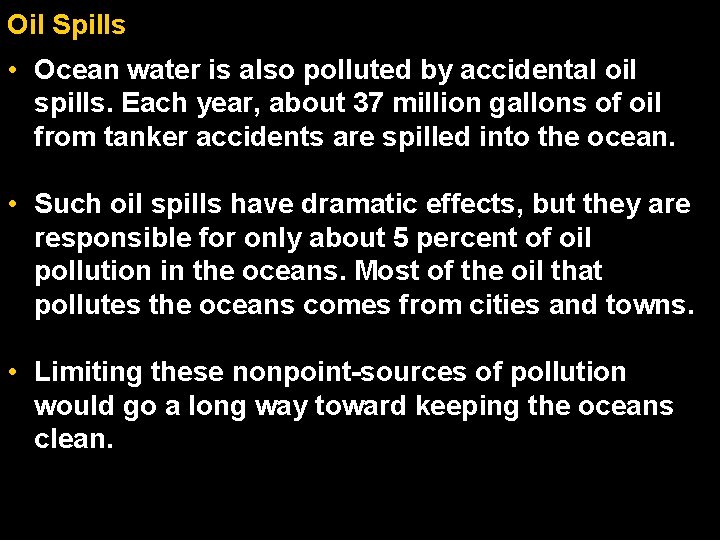 Oil Spills • Ocean water is also polluted by accidental oil spills. Each year,