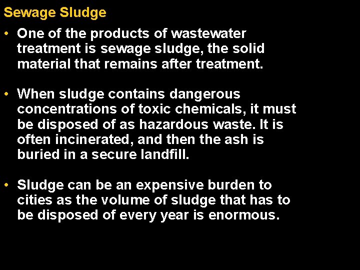 Sewage Sludge • One of the products of wastewater treatment is sewage sludge, the