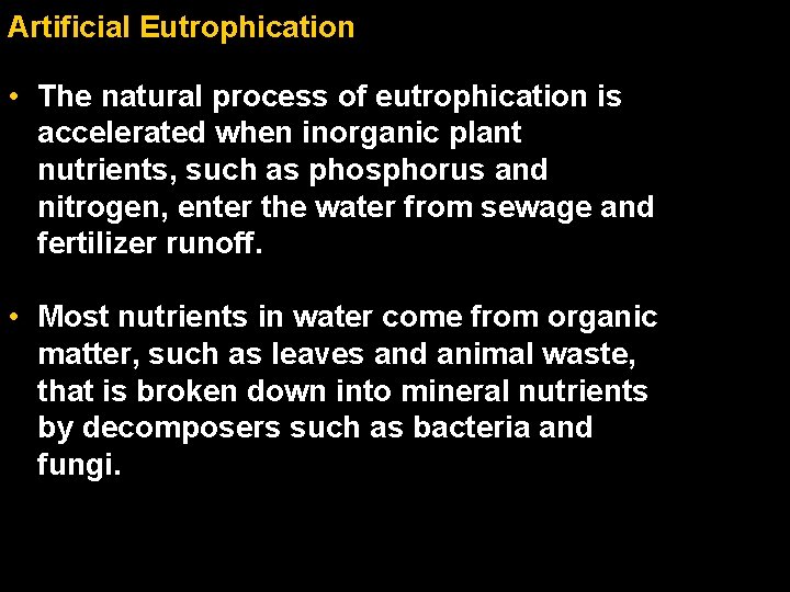 Artificial Eutrophication • The natural process of eutrophication is accelerated when inorganic plant nutrients,