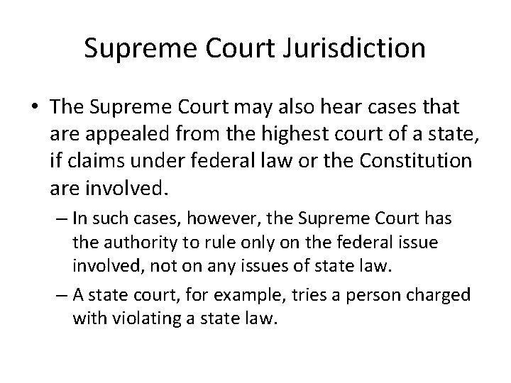 Supreme Court Jurisdiction • The Supreme Court may also hear cases that are appealed