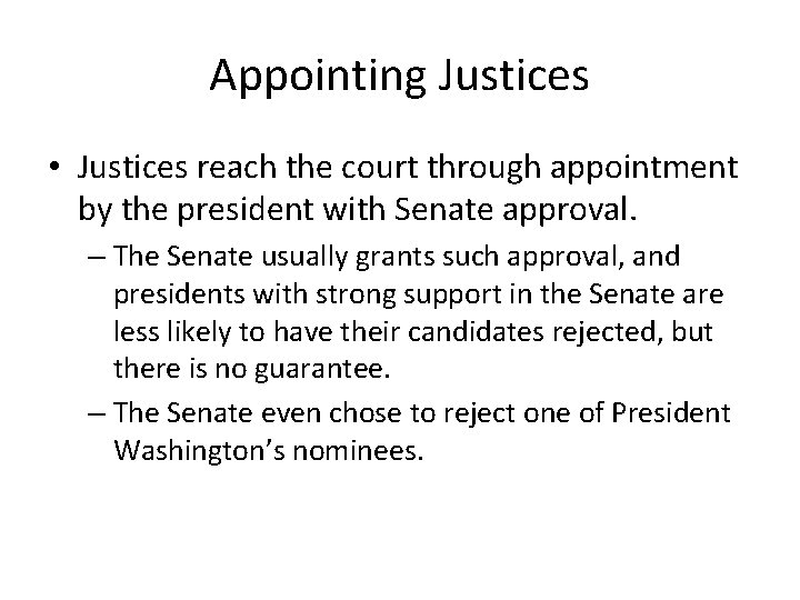 Appointing Justices • Justices reach the court through appointment by the president with Senate