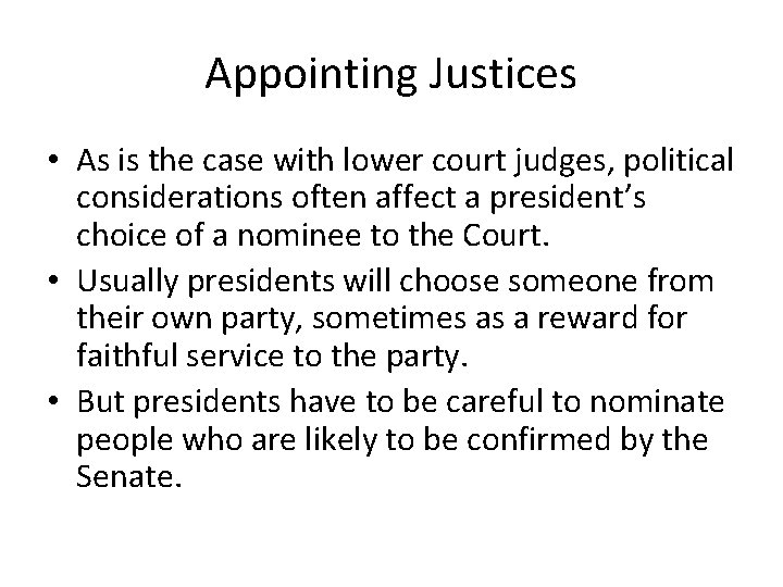 Appointing Justices • As is the case with lower court judges, political considerations often