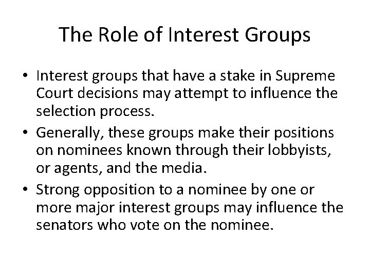 The Role of Interest Groups • Interest groups that have a stake in Supreme