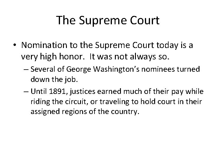 The Supreme Court • Nomination to the Supreme Court today is a very high