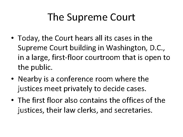 The Supreme Court • Today, the Court hears all its cases in the Supreme