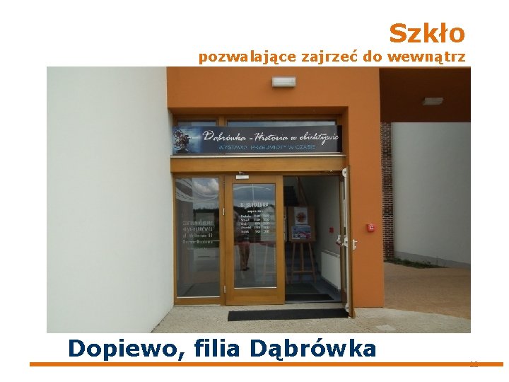 Szkło pozwalające zajrzeć do wewnątrz Dopiewo, filia Dąbrówka 12 