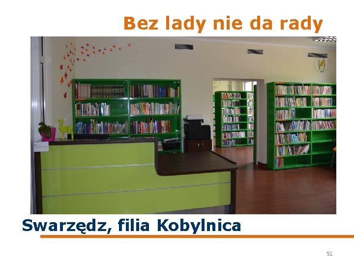 Bez lady nie da rady Swarzędz, filia Kobylnica 51 