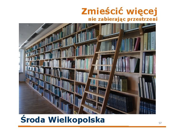 Zmieścić więcej nie zabierając przestrzeni Środa Wielkopolska 57 