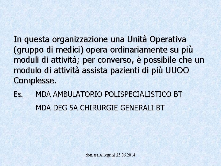 In questa organizzazione una Unità Operativa (gruppo di medici) opera ordinariamente su più moduli