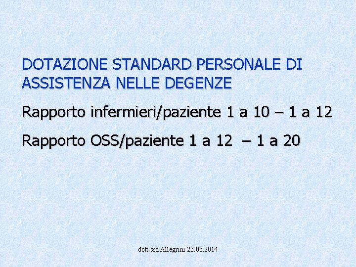 DOTAZIONE STANDARD PERSONALE DI ASSISTENZA NELLE DEGENZE Rapporto infermieri/paziente 1 a 10 – 1