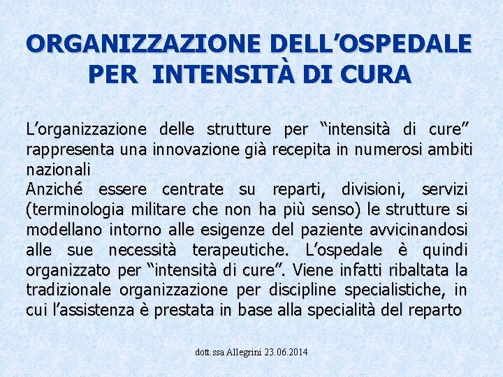 ORGANIZZAZIONE DELL’OSPEDALE PER INTENSITÀ DI CURA L’organizzazione delle strutture per “intensità di cure” rappresenta