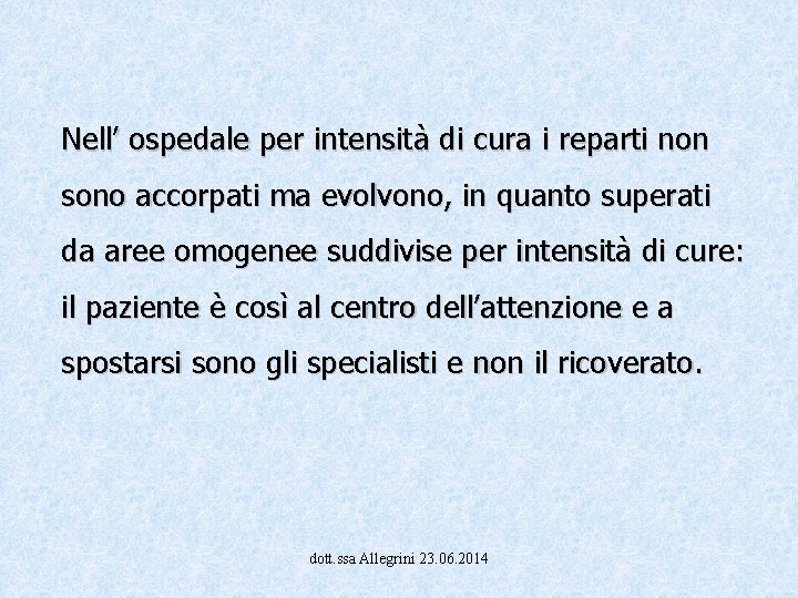 Nell’ ospedale per intensità di cura i reparti non sono accorpati ma evolvono, in