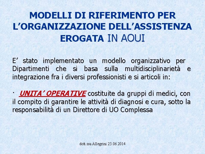 MODELLI DI RIFERIMENTO PER L’ORGANIZZAZIONE DELL’ASSISTENZA EROGATA IN AOUI E’ stato implementato un modello