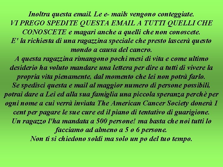 Inoltra questa email. Le e- mails vengono conteggiate. VI PREGO SPEDITE QUESTA EMAIL A