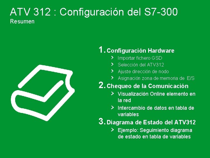 ATV 312 : Configuración del S 7 -300 Resumen 1. Configuración Hardware > >