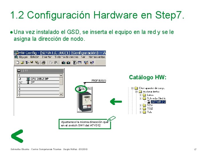 1. 2 Configuración Hardware en Step 7. ● Una vez instalado el GSD, se