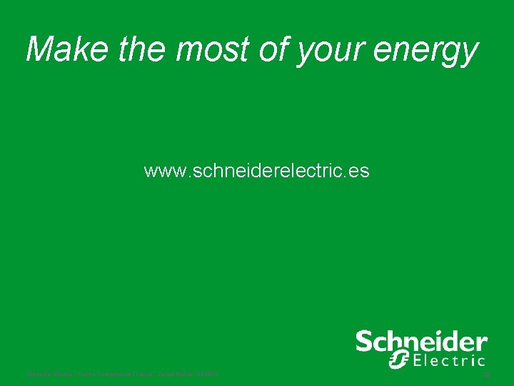 Make the most of your energy www. schneiderelectric. es Schneider Electric - Centro Competencia