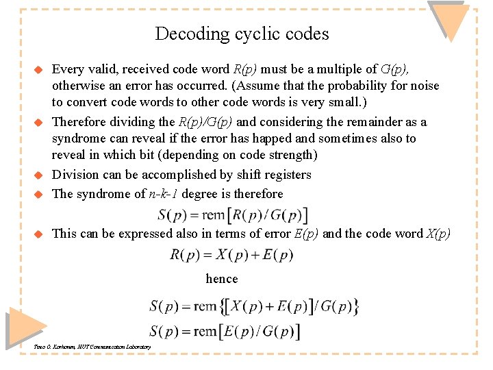 Decoding cyclic codes u Every valid, received code word R(p) must be a multiple Decoding cyclic codes u Every valid, received code word R(p) must be a multiple