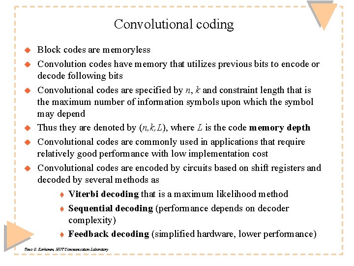 Convolutional coding u u u Block codes are memoryless Convolution codes have memory that Convolutional coding u u u Block codes are memoryless Convolution codes have memory that