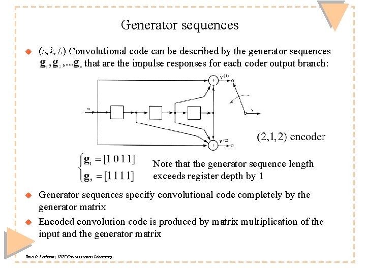Generator sequences u (n, k, L) Convolutional code can be described by the generator Generator sequences u (n, k, L) Convolutional code can be described by the generator