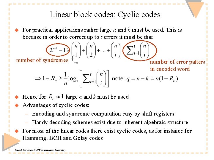Linear block codes: Cyclic codes u For practical applications rather large n and k Linear block codes: Cyclic codes u For practical applications rather large n and k