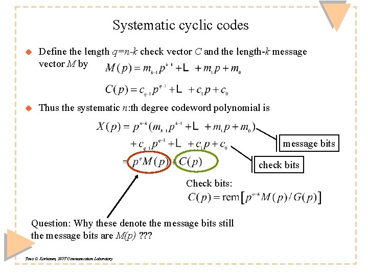 Systematic cyclic codes u Define the length q=n-k check vector C and the length-k Systematic cyclic codes u Define the length q=n-k check vector C and the length-k