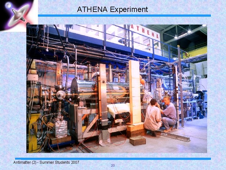 ATHENA Experiment Antimatter (2) - Summer Students 2007 20 