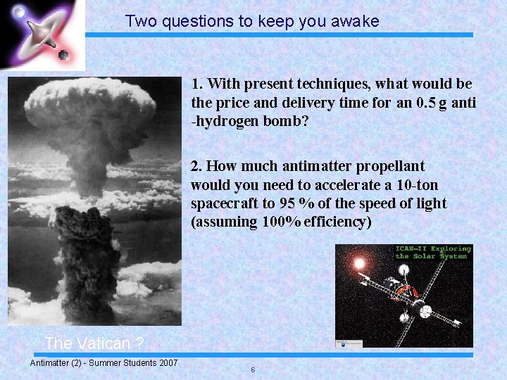 Two questions to keep you awake 1. With present techniques, what would be the