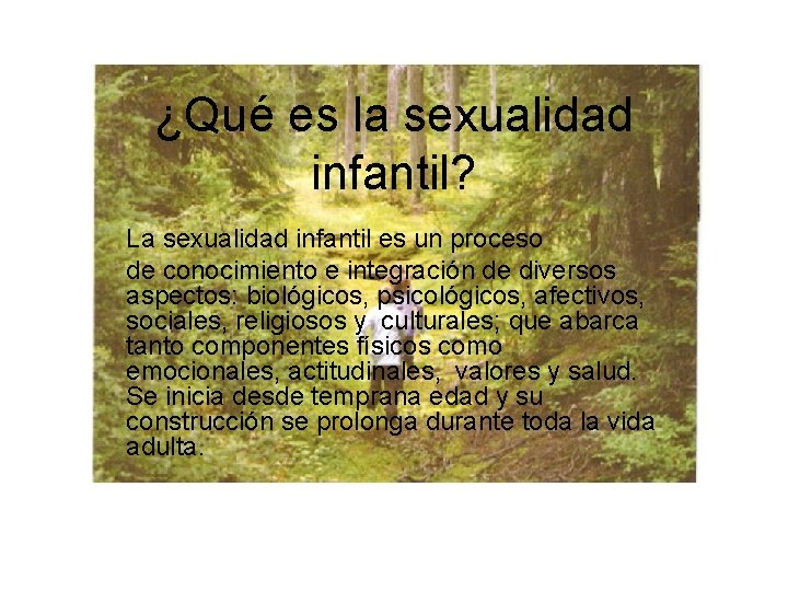 ¿Qué es la sexualidad infantil? La sexualidad infantil es un proceso de conocimiento e