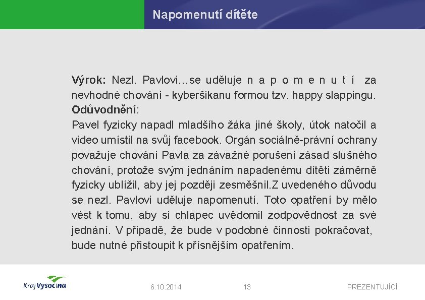 Napomenutí dítěte Výrok: Nezl. Pavlovi…se uděluje n a p o m e n u