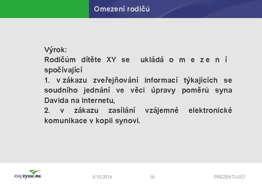 Omezení rodičů Výrok: Rodičům dítěte XY se ukládá o m e z e n