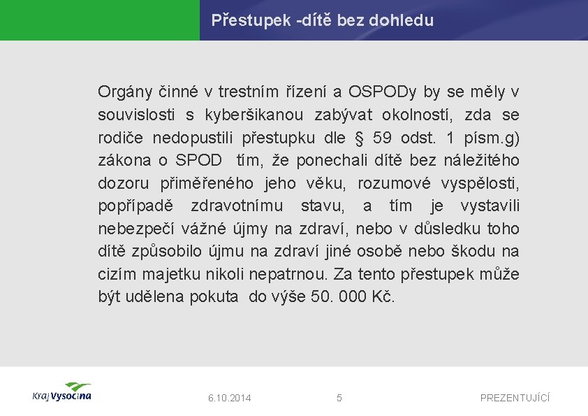 Přestupek -dítě bez dohledu Orgány činné v trestním řízení a OSPODy by se měly