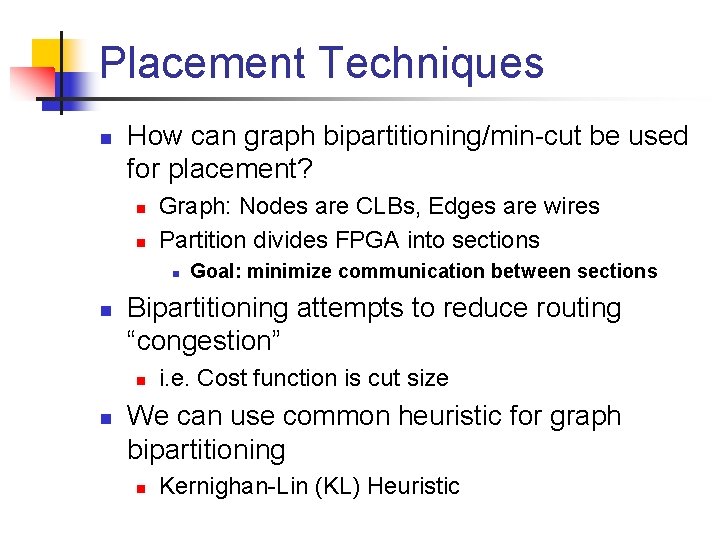 Placement Techniques n How can graph bipartitioning/min-cut be used for placement? n n Graph: