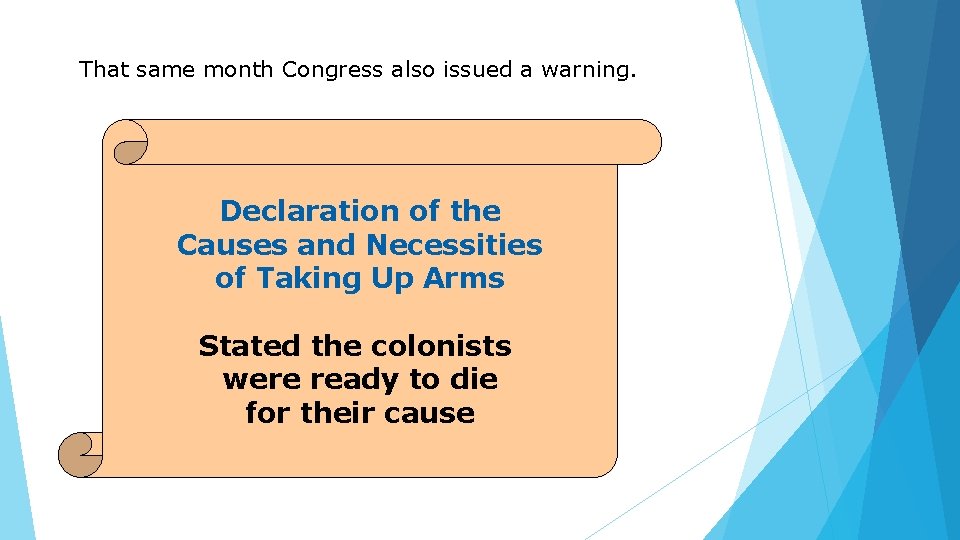 That same month Congress also issued a warning. Declaration of the Causes and Necessities