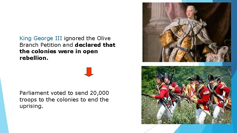 King George III ignored the Olive Branch Petition and declared that the colonies were