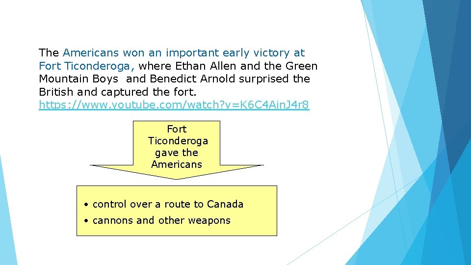 The Americans won an important early victory at Fort Ticonderoga, where Ethan Allen and